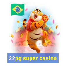 22pg super casino